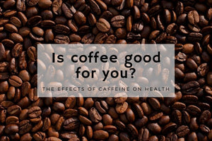 Is Coffee Good For You? The Effects of Caffeine On Your Health