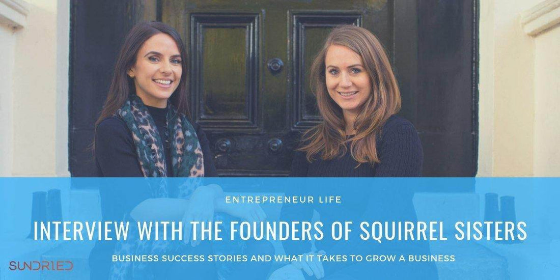 Entrepreneur Life – Interview With The Founders Of Squirrel Sisters