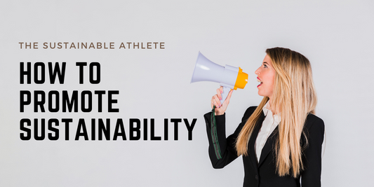 How To Use Your Platform As An Athlete To Promote Sustainability